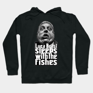 Luca Brasi sleeps with the fishes Hoodie